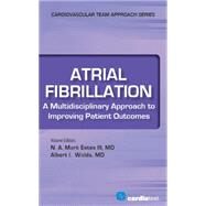 Atrial Fibrillation: A Multidisciplinary Approach to Improving Patient Outcomes by Estes, N. A. Mark, III, M.d., 9781935395959