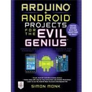 Arduino + Android Projects for the Evil Genius: Control Arduino with Your Smartphone or Tablet by Monk, Simon, 9780071775960