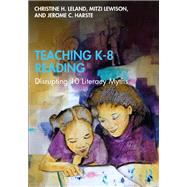 Teaching K-8 Reading by Leland, Christine H.; Lewison, Mitzi; Harste, Jerome C., 9780367335960