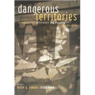 Dangerous Territories by Roman, Leslie G.; Eyre, Linda, 9780415915960
