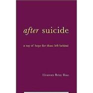 After Suicide A Ray Of Hope For Those Left Behind by Ross, E. Betsy, 9780738205960