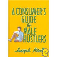 A CONSUMER'S GUIDE TO MALE HUSTLERS by Itiel; Joseph, 9780789005960