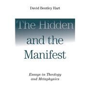 The Hidden and the Manifest by Hart, David Bentley, 9780802865960