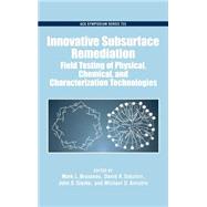 Innovative Subsurface Remediation Field Testing of Physical, Chemical, and Characterization Technologies by Brusseau, Mark L.; Sabatini, David A.; Gierke, John S.; Annable, Michael D., 9780841235960