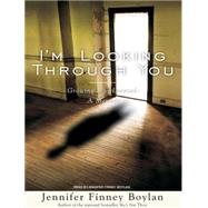 I'm Looking Through You by Boylan, Jennifer Finney, 9781400105960