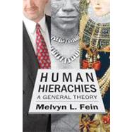Human Hierarchies: A General Theory by Fein,Melvyn L., 9781412845960