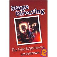 Stage Directing : The First Experiences by Patterson, Jim, 9781577665960