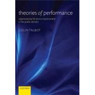 Theories of Performance Organizational and Service Improvement in the Public Domain by Talbot, Colin, 9780199575961