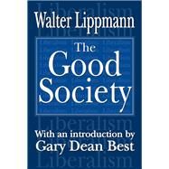 The Good Society by Lippmann,Walter, 9781138535961