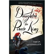 Daughter of the Pirate King by Levenseller, Tricia, 9781250095961