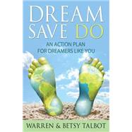 Dream Save Do by Talbot, Betsy; Talbot, Warren, 9781477665961