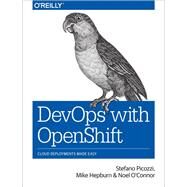 Devops With Openshift by Picozzi, Stefano; Hepburn, Mike; O'connor, Noel, 9781491975961