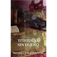 Epistolas sin dueo by de Balam, Mara Luisa Villarreal; Silva, Luis Antonio Gonzlez, 9781503155961