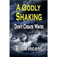 A Godly Shaking by Vincent, Bill, 9781503395961