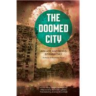 The Doomed City by Strugatsky, Arkady; Strugatsky, Boris; Andrew, Bromfield; Glukhovsky, Dmitry, 9781613735961