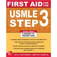 First Aid for the USMLE Step 3, Fourth Edition by Le, Tao; Bhushan, Vikas, 9780071825962