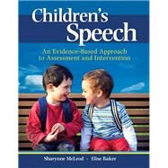 Children's Speech An Evidence-Based Approach to Assessment and Intervention by McLeod, Sharynne; Baker, Elise, 9780132755962