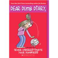 Never Underestimate Your Dumbness (Dear Dumb Diary #7) by Benton, Jim; Benton, Jim, 9780439825962
