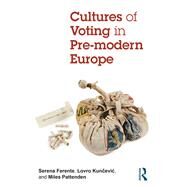 Cultures of Voting in Pre-modern Europe by Ferente; Serena, 9781138215962