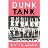 Dunk Tank by Czaga, Kayla, 9781487005962