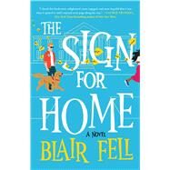 The Sign for Home A Novel by Fell, Blair, 9781982175962
