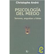 Psicologa del miedo Temores, angustias y fobias by Andr, Christophe; Snchez, Alicia, 9788472455962