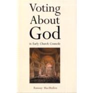 Voting About God in Early Church Councils by Ramsay MacMullen, 9780300115963