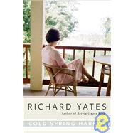 Cold Spring Harbor A Novel by YATES, RICHARD, 9780385295963