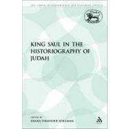 King Saul in the Historiography of Judah by Edelman, Diana V., 9780567385963