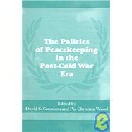 The Politics Of Peacekeeping In The Post-cold War Era by Sorenson,David S., 9780714655963