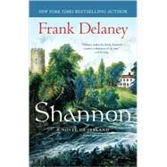 Shannon A Novel of Ireland by DeLaney, Frank, 9780812975963