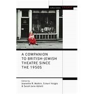 A Companion to British-jewish Theatre Since the 1950s by Voigts, Eckart; Brater, Enoch; Malkin, Jeanette; Taylor-Batty, Mark; Ablett, Sarah Jane, 9781350135963