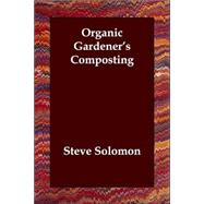 Organic Gardener's Composting by Solomon, Steve, 9781406805963