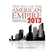 The Fall of the American Empire, 2013 by Vernon, Roger Lee, 9781439265963