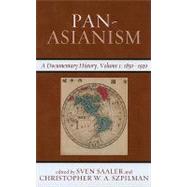 Pan-Asianism A Documentary History, 18501920 by Saaler, Sven; Szpilman, Christopher W. A., 9781442205963