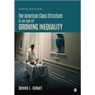 The American Class Structure in an Age of Growing Inequality by Gilbert, Dennis L., 9781506345963