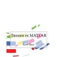 Trends in Matlab by Mace, Scott D.; London College of Information Technology, 9781508565963