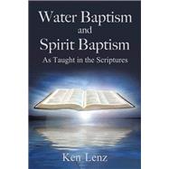 Water Baptism and Spirit Baptism by Lenz, Ken, 9781543425963