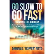Go Slow to Go Fast by Pitts, Damian D., 9781630475963