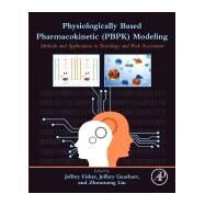 Physiologically-based Pharmacokinetic Modeling by Fisher, Jeffrey; Gearhart, Jeffery; Lin, Zhoumeng, 9780128185964