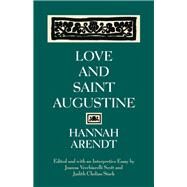 Love and Saint Augustine by Arendt, Hannah; Scott, Joanna Vecchiarelli; Stark, Judith Chelius, 9780226025964