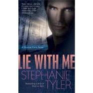 Lie with Me A Shadow Force Novel by Tyler, Stephanie, 9780440245964