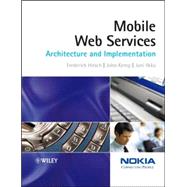 Mobile Web Services Architecture and Implementation by Hirsch, Frederick; Kemp, John; Ilkka, Jani, 9780470015964