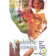 Leadership for Learning : How to Help Teachers Succeed by Glickman, Carl D., 9780871205964