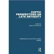 Coptic Perspectives on Late Antiquity by Leslie S.B. MacCoull, 9781003555964