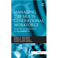 Managing the Multi-Generational Workforce: From the GI Generation to the Millennials by DelCampo,Robert G., 9781138435964