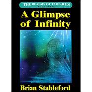 A Glimpse of Infinity by Brian Stableford, 9781434445964