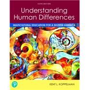 Understanding Human Differences: Multicultural Education for a Diverse America Plus Pearson eText 2.0 -- Access Card Package, 6th Edition by Koppelman, Kent L., 9780136615965