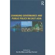 Changing Governance and Public Policy in East Asia by Mok; Ka Ho, 9780415415965