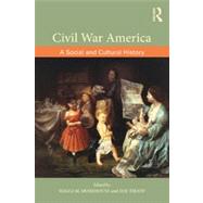 Civil War America: A Social and Cultural History with Primary Sources by Morehouse; Maggi M., 9780415895965
